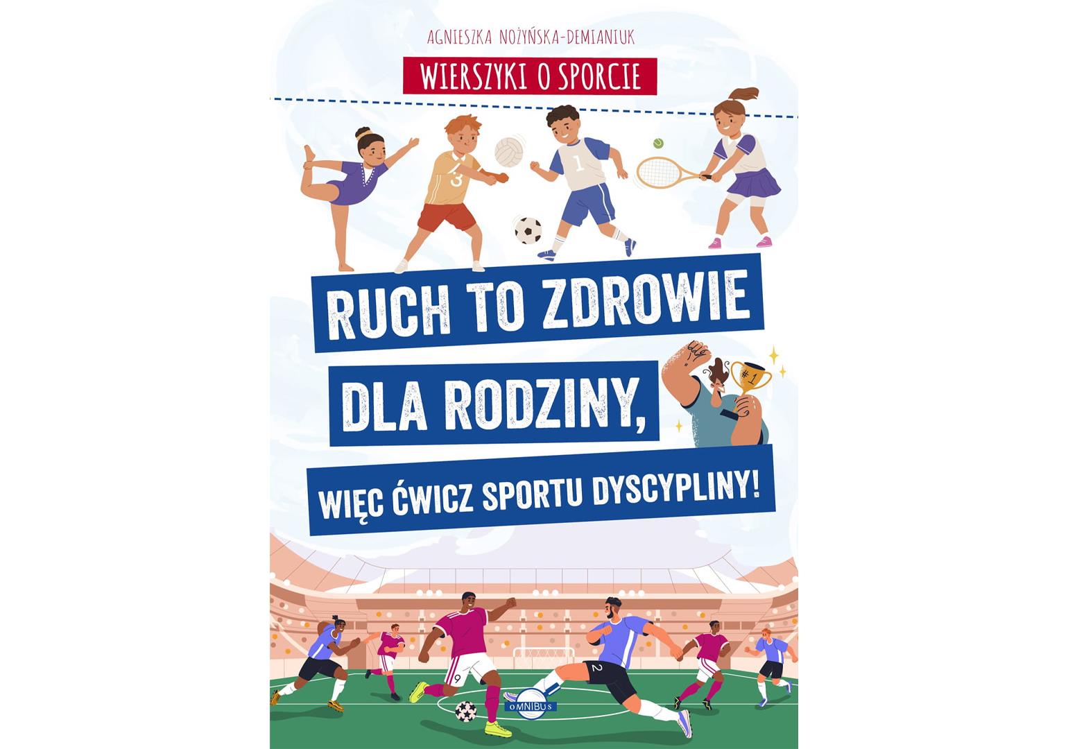 Wierszyki o sporcie. Ruch to zdrowie dla rodziny, więc ćwicz sportu dyscypliny!