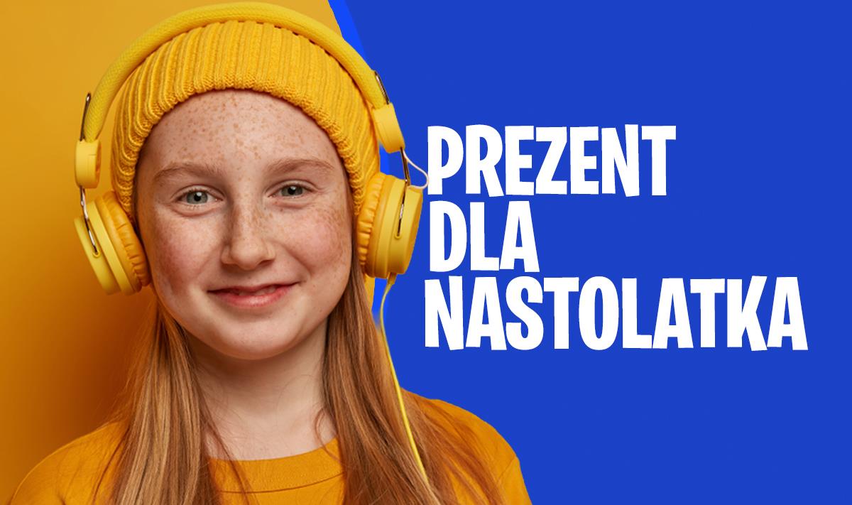 Prezenty świąteczne dla nastolatków 10–16 lat