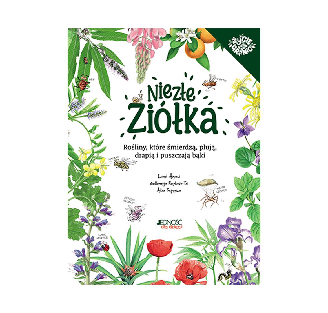 Niezłe ziółka. Rośliny, które śmierdzą, plują, drapią i puszczają bąki