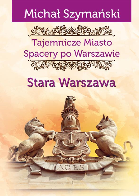 Warszawa. Tajemnicze miasto. Stara Warszawa